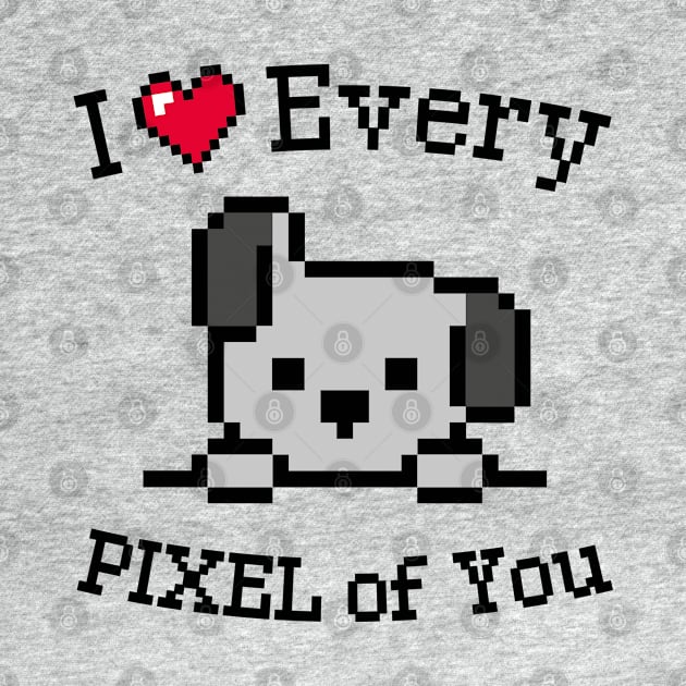 I love every Pixel of You by Yurko_shop